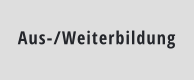 Aus-/Weiterbildung