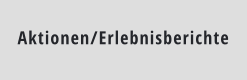 Aktionen/Erlebnisberichte